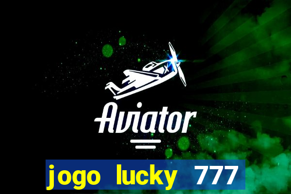 jogo lucky 777 paga mesmo